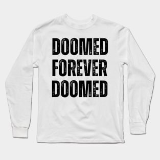 DOOMED FOREVER Long Sleeve T-Shirt